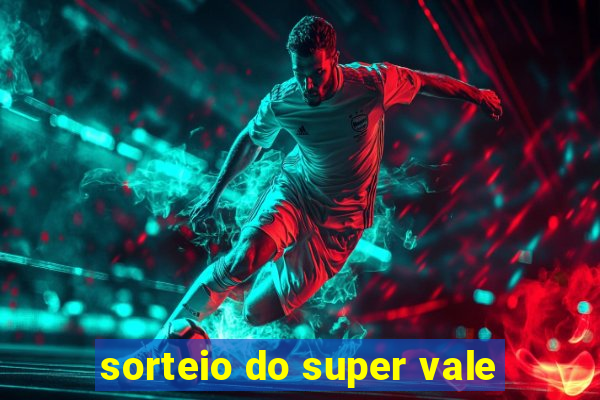 sorteio do super vale